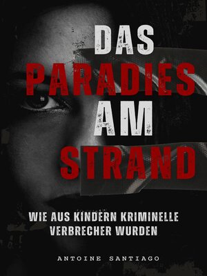 cover image of Das Paradies am Strand | Wie aus Kindern Kriminelle Verbrecher wurden